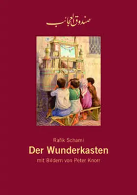 Schami |  Der Wunderkasten, Rafik Schami : Leinengebundenes Bilderbuch     -    (Sammlerausgabe 2017) | Buch |  Sack Fachmedien