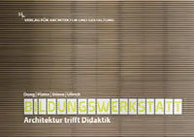 Dung / Platte / Stieve |  Bildungswerkstatt – Architektur trifft Didaktik | Buch |  Sack Fachmedien