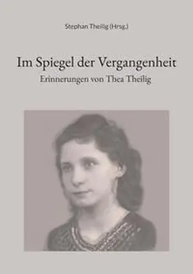 Theilig |  Im Spiegel der Vergangenheit | Buch |  Sack Fachmedien