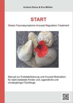 Dixius / Möhler |  START-Stress-Traumasymptoms-Arousalregualtion-Treamtment | Buch |  Sack Fachmedien