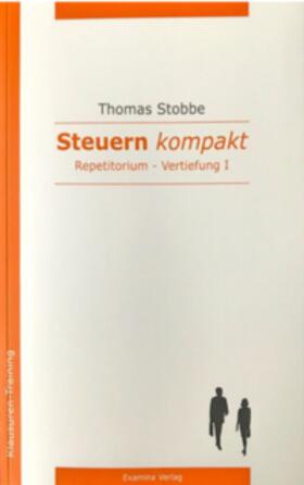 Professor Dr. Stobbe / Stobbe |  Steuern kompakt Repetitorium Vertiefung I | Buch |  Sack Fachmedien