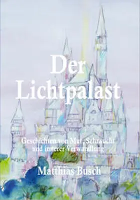 Busch |  Der Lichtpalast | Buch |  Sack Fachmedien