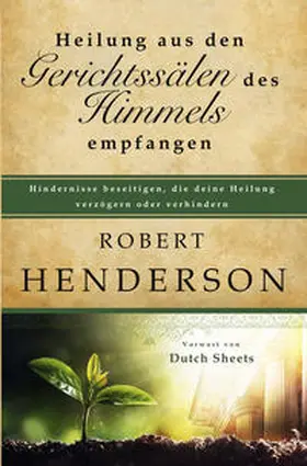 Henderson |  Heilung aus den Gerichtssälen des Himmels empfangen | Buch |  Sack Fachmedien