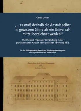 Dobler / Rotzoll / Dr. Raueiser |  „… es muß deshalb die Anstalt selbst in gewissem Sinne als ein Universal­mittel bezeichnet werden.“ | Buch |  Sack Fachmedien