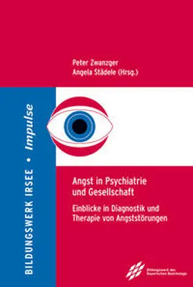 Bildungswerk Irsee / Zwanzger / Städele | Angst in Psychiatrie und Gesellschaft | Buch | 978-3-9821217-6-5 | sack.de