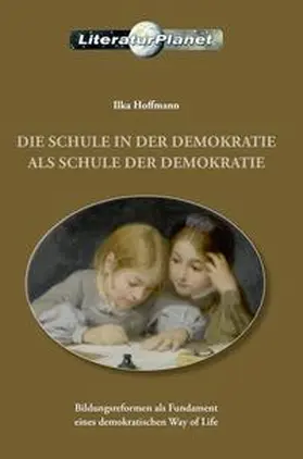 Hoffmann |  Die Schule in der Demokratie als Schule der Demokratie | Buch |  Sack Fachmedien