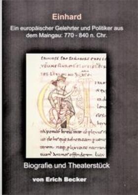Becker |  Einhard. Ein europäischer Gelehrter und Politiker aus dem Maingau: 770 - 840 n. Chr. | Buch |  Sack Fachmedien