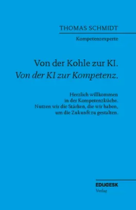 Schmidt |  Von der Kohle zur KI. Von der KI zur Kompetenz. | Buch |  Sack Fachmedien