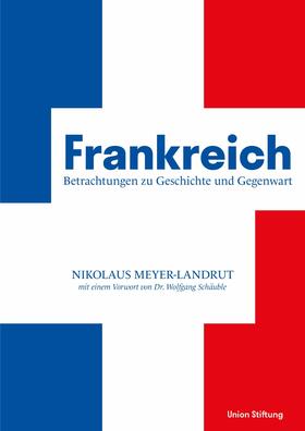 Meyer-Landrut / Schäuble |  Frankreich - Betrachtungen zu Geschichte und Gegenwart | eBook | Sack Fachmedien