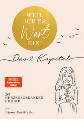 Kattilathu |  Weil ich es wert bin! Das 2. Kapitel | Buch |  Sack Fachmedien