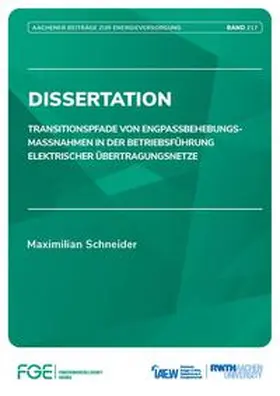 Schneider / Moser, Univ.-Prof. Dr.-Ing. |  Transitionspfade von Engpassbehebungsmassnahmen in der Betriebsführung elektrischer Übertragungsnetze | Buch |  Sack Fachmedien