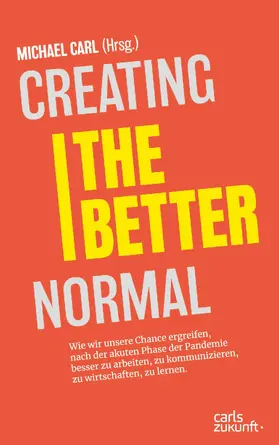 Carl |  Creating the Better Normal | eBook | Sack Fachmedien