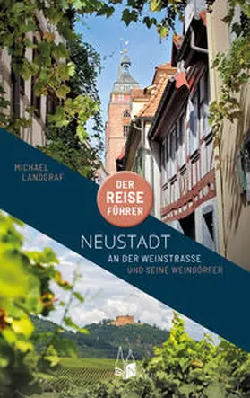 Landgraf |  Neustadt an der Weinstraße - Der Reiseführer | Buch |  Sack Fachmedien