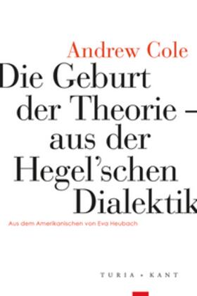 Cole |  Die Geburt der Theorie aus der Hegel'schen Dialektik | Buch |  Sack Fachmedien