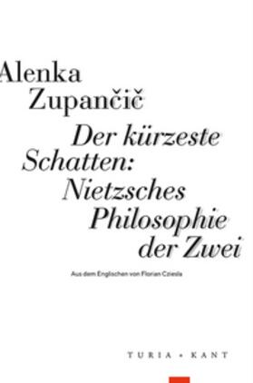 Zupancic |  Der kürzeste Schatten: Nietzsches Philosophie der Zwei | Buch |  Sack Fachmedien
