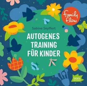 Seyffert |  FamilyFlow. Autogenes Training für Kinder | Sonstiges |  Sack Fachmedien