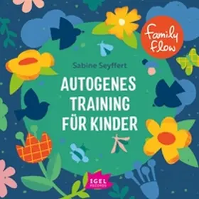 Seyffert |  FamilyFlow. Autogenes Training für Kinder | Sonstiges |  Sack Fachmedien