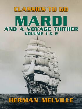 Melville |  Mardi and A Voyage Thither Volume 1 & 2 | eBook | Sack Fachmedien