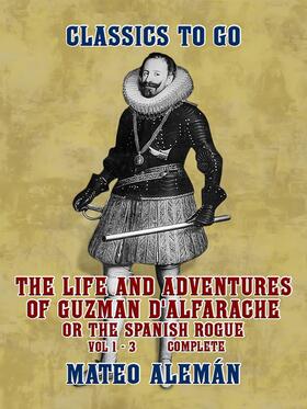 Alemán |  The Life and Adventures of Guzman D'Alfarache, or the Spanish Rogue Vol 1 - 3 Complete | eBook | Sack Fachmedien