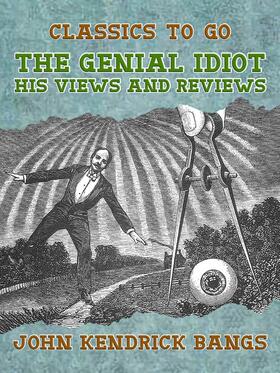 Bangs |  The Genial Idiot: His Views and Reviews | eBook | Sack Fachmedien