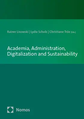 Lisowski / Scholz / Trüe |  Academia, Administration, Digitalization and Sustainability | Buch |  Sack Fachmedien