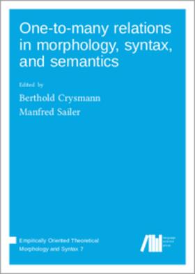 Crysmann / Sailer |  One­to­many relations in morphology, syntax, and semantics | Buch |  Sack Fachmedien
