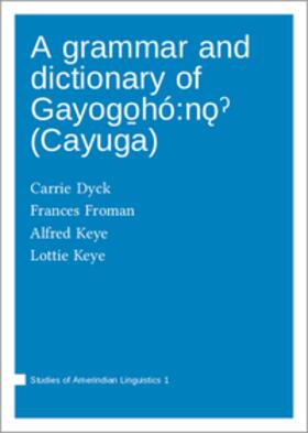 Carrie / Froman / Francis |  A grammar and dictionary of Gayogo¿hó:n¿¿ (Cayuga) | Buch |  Sack Fachmedien