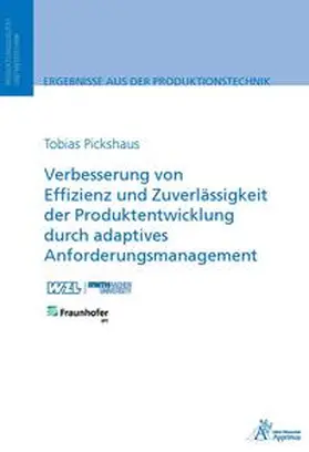 Pickshaus |  Verbesserung von Effizienz und Zuverlässigkeit der Produktentwicklung durch adaptives Anforderungsmanagement | Buch |  Sack Fachmedien