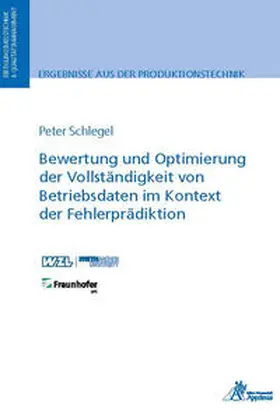 Schlegel |  Bewertung und Optimierung der Vollständigkeit von Betriebsdaten im Kontext der Fehlerprädiktion | Buch |  Sack Fachmedien