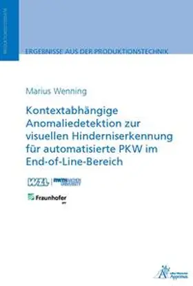 Wenning |  Kontextabhängige Anomaliedetektion zur visuellen Hinderniserkennung für automatisierte PKW im End-of-Line-Bereich | Buch |  Sack Fachmedien