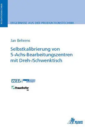 Behrens | Selbstkalibrierung von 5-Achs-Bearbeitungszentren mit Dreh-/Schwenktisch | Buch | 978-3-98555-124-8 | sack.de