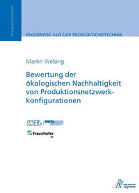 Welsing |  Bewertung der ökologischen Nachhaltigkeit von Produktionsnetzwerkkonfigurationen | Buch |  Sack Fachmedien