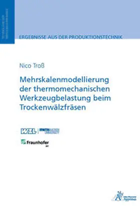 Troß |  Mehrskalenmodellierung der thermomechanischen Werkzeugbelastung beim Trockenwälzfräsen | Buch |  Sack Fachmedien