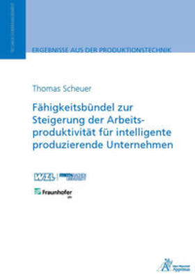 Scheuer |  Fähigkeitsbündel zur Steigerung der Arbeitsproduktivität für intelligente produzierende Unternehmen | Buch |  Sack Fachmedien