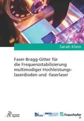 Klein |  Faser-Bragg-Gitter für die Frequenzstabilisierung multimodiger Hochleistungslaserdioden und -faserlaser | Buch |  Sack Fachmedien