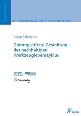 Schweins |  Datengestützte Gestaltung des nachhaltigen Werkzeuglebenszyklus | Buch |  Sack Fachmedien