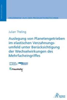 Theling |  Auslegung von Planetengetrieben im elastischen Verzahnungsumfeld unter Berücksichtigung der Wechselwirkungen des Mehrfacheingriffes | Buch |  Sack Fachmedien