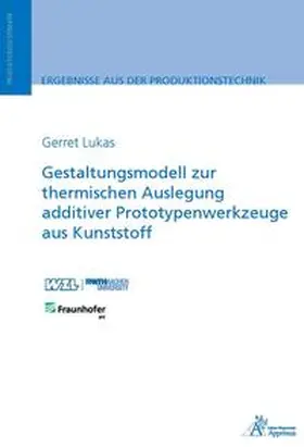 Lukas |  Gestaltungsmodell zur thermischen Auslegung additiver Prototypenwerkzeuge aus Kunststoff | Buch |  Sack Fachmedien