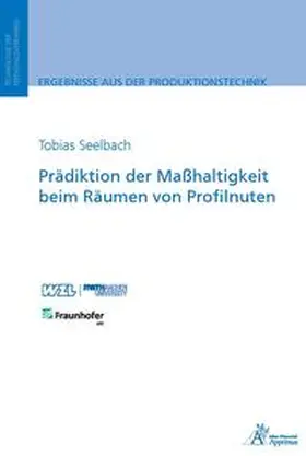 Seelbach |  Prädiktion der Maßhaltigkeit beim Räumen von Profilnuten | Buch |  Sack Fachmedien