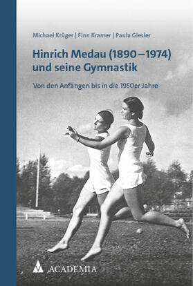 Krüger / Kramer / Giesler |  Hinrich Medau (1890-1974) und seine Gymnastik | Buch |  Sack Fachmedien
