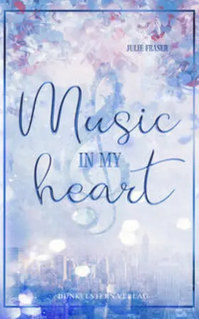 Fraser / Dunkelstern Verlag |  Music in my Heart | Buch |  Sack Fachmedien