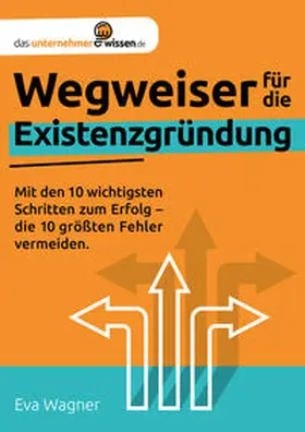 Wagner / Wagner Consulting GmbH |  Wegweiser für die Existenzgründung | Buch |  Sack Fachmedien