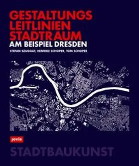 Szuggat / Schoper |  Gestaltungsleitlinien Stadtraum am Beispiel Dresden | Buch |  Sack Fachmedien