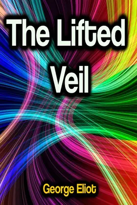 Eliot |  The Lifted Veil | eBook | Sack Fachmedien