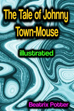 Potter |  The Tale of Johnny Town-Mouse illustrated | eBook | Sack Fachmedien