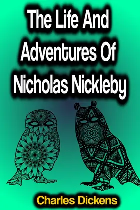 Dickens |  The Life And Adventures Of Nicholas Nickleby | eBook | Sack Fachmedien