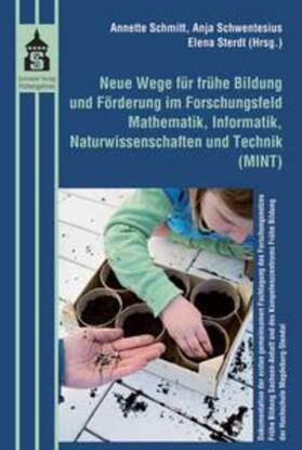 Schmitt / Schwentesius / Sterdt |  Neue Wege für frühe Bildung und Förderung im Forschungsfeld Mathematik, Informatik, Naturwissenschaften und Technik (MINT) | Buch |  Sack Fachmedien