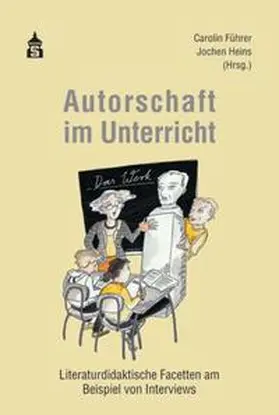 Führer / Heins | Autorschaft im Unterricht | Buch | 978-3-98649-311-0 | sack.de