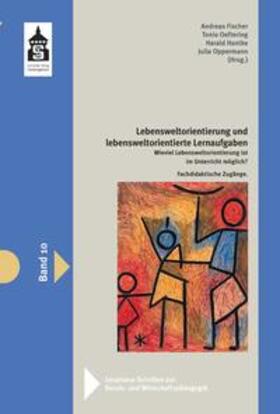 Fischer / Oeftering / Hantke |  Lebensweltorientierung und lebensweltorientierte Lernaufgaben | Buch |  Sack Fachmedien