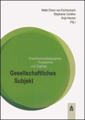 Ebner von Eschenbach / Günther / Hauser |  Gesellschaftliches Subjekt | Buch |  Sack Fachmedien